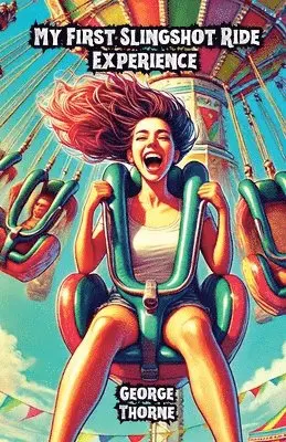 George Thorne - My First Slingshot Ride Experience, Häftad. Tillgänglighet: Lägg i varukorg