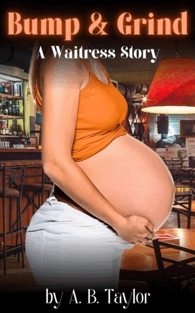 A. B. Taylor - Bump & Grind: A Waitress Story, E-bok