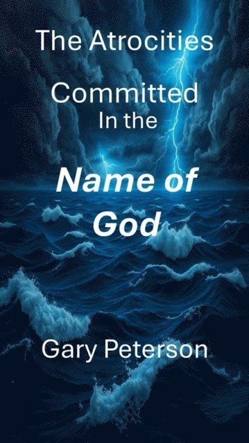 Gary Peterson, Gerald Peterson - Atrocities Committed In the Name of God, E-bok. Tillgänglighet: Lägg i varukorg