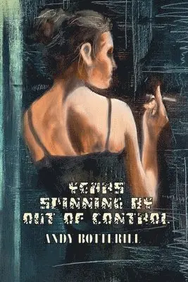 Andy Botterill - Years Spinning By Out Of Control, Häftad. Tillgänglighet: Lägg i varukorg
