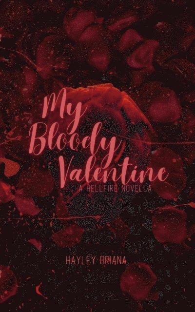 Hayley Briana - My Bloody Valentine: A Hellfire Novella, E-bok