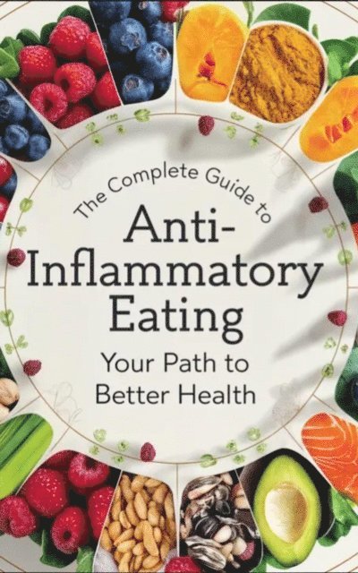 Stephen MarK - Complete Guide to Anti-Inflammatory Eating, E-bok