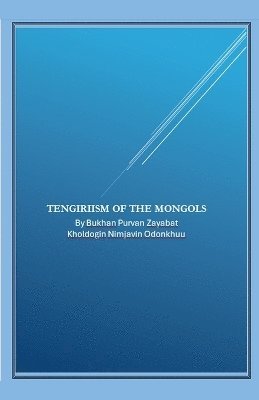 Bukhan Purvan Zayabat - Tengiriism of The Mongols, Häftad. Tillgänglighet: Lägg i varukorg