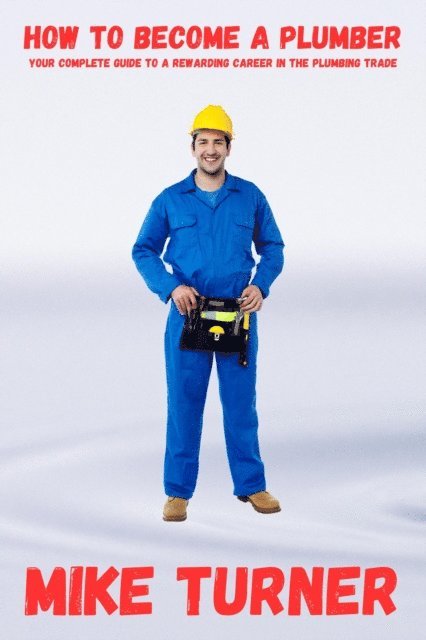 Mike Turner - How to Become a Plumber, E-bok