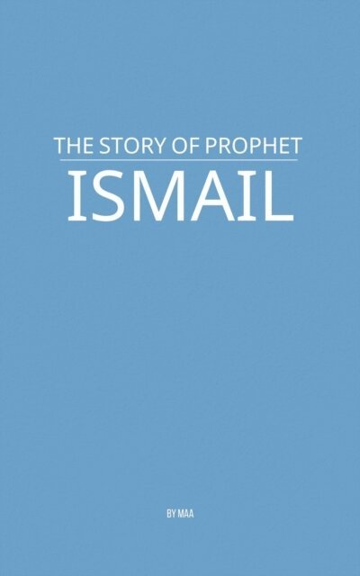 MAA - Story of Prophet Ismail, E-bok