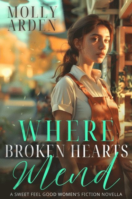 Molly Arden - Where Broken Hearts Mend, E-bok
