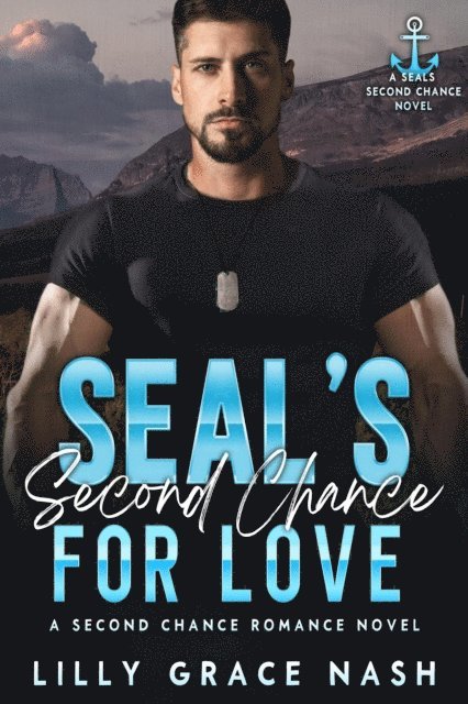 Lilly Grace Nash - SEAL's Second Chance for Love, E-bok