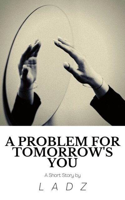 Ladz - Problem for Tomorrow's You: A Short Story, E-bok