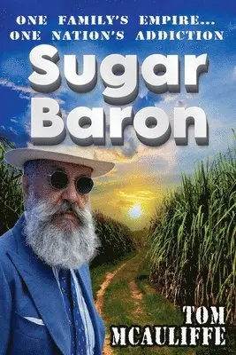 Tom McAuliffe - Sugar Baron - One Family's Empire... One Nation's Addiction, Häftad. Tillgänglighet: Lägg i varukorg