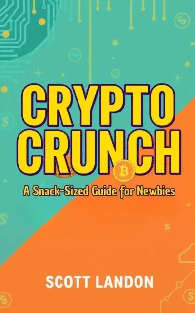 Scott Landon - Crypto Crunch A Snack-Sized Guide for Newbies, E-bok. Tillgänglighet: Lägg i varukorg