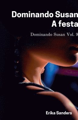 Erika Sanders - Dominando Susan. A Festa, Häftad
