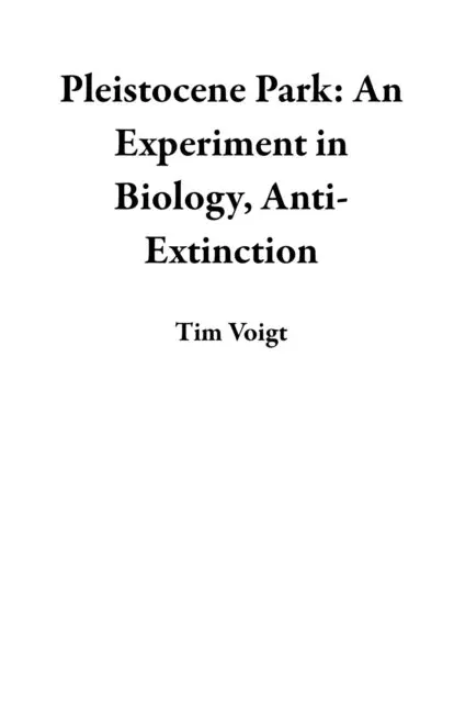 Tim Voigt - Pleistocene Park: An Experiment in Biology, Anti-Extinction, E-bok. Tillgänglighet: Lägg i varukorg