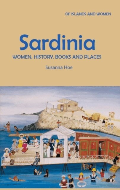 Susanna Hoe - Sardinia: Women, History, Books and Places, E-bok