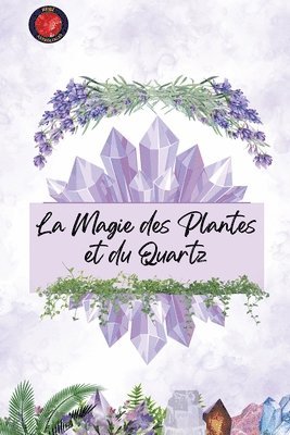 Magie des Plantes et du Quartz
