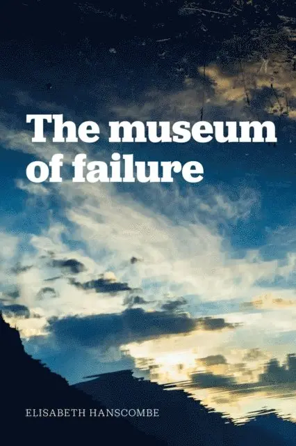 Elisabeth Hanscombe - Museum of Failure, E-bok. Tillgänglighet: Lägg i varukorg