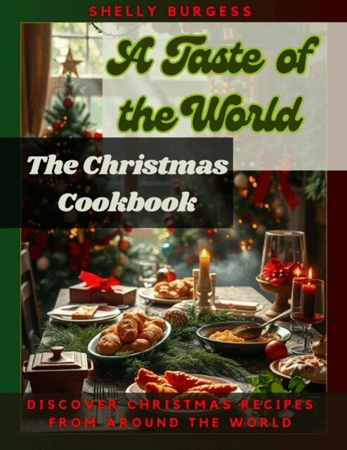 Shelly Burgess - Christmas Cook Book: A Taste of the World, E-bok. Tillgänglighet: Lägg i varukorg