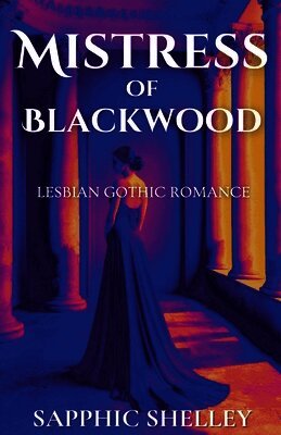 Sapphic Shelley - Mistress of Blackwood, Häftad