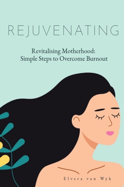 Elvera van Wyk - Revitalising Motherhood:  Simple Steps To Overcome Burnout, E-bok. Tillgänglighet: Lägg i varukorg