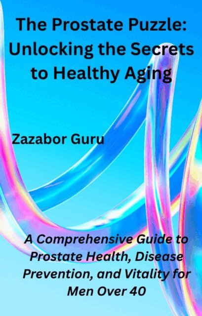 Prostate Puzzle: Unlocking the Secrets to Healthy Aging