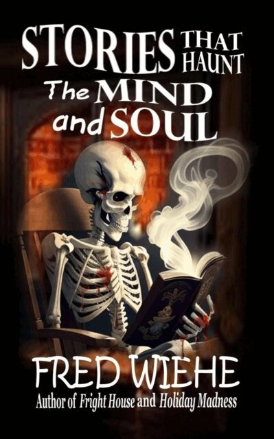 Fred Wiehe - Stories that Haunt the Mind and Soul, E-bok