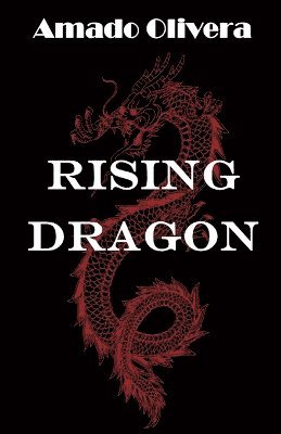 Amado Olivera - Rising Dragon, Häftad. Tillgänglighet: Lägg i varukorg