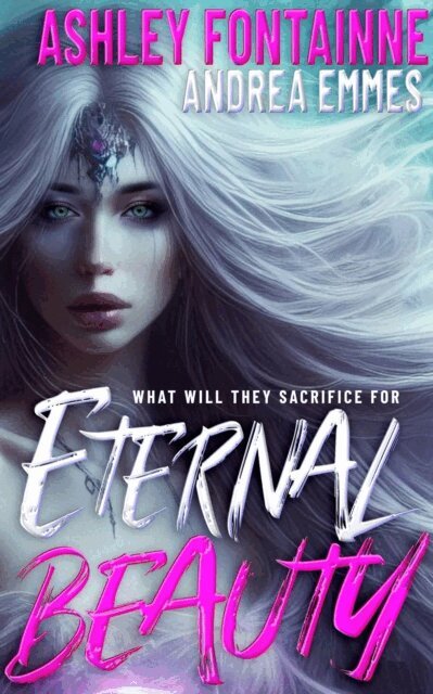 Andrea Emmes, Ashley Fontainne - Eternal Beauty, E-bok