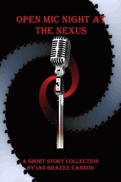 Ian Brazee-Cannon - Open Mic Night at the Nexus, E-bok. Tillgänglighet: Lägg i varukorg
