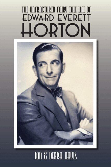 Lon Davis - Unfractured Fairy Tale Life of Edward Everett Horton, E-bok