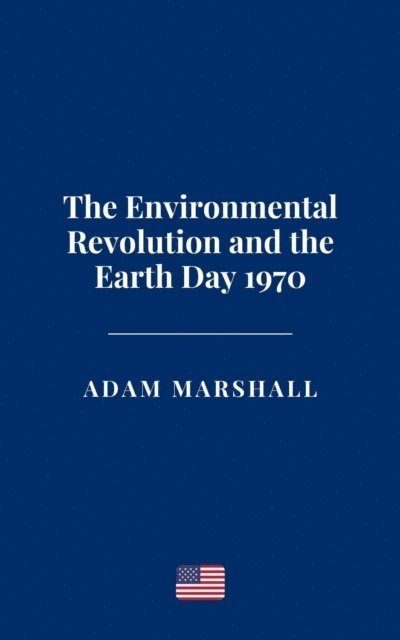 Adam Marshall - Environmental Revolution and the Earth Day 1970, E-bok. Tillgänglighet: Lägg i varukorg