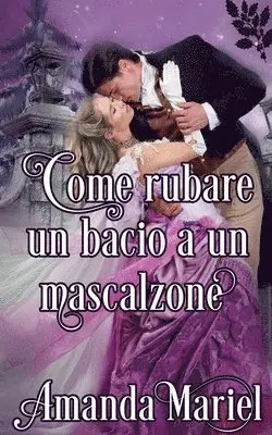 Amanda Mariel - Come rubare un bacio a un mascalzone, Häftad. Tillgänglighet: Lägg i varukorg