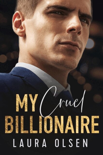 Laura Olsen - My Cruel Billionaire, E-bok