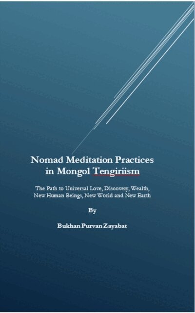 Bukhan Purvan Zayabat - Nomad Meditation Practices in Mongol Tengiriism: The Path to Universal Love, Discovery, Wealth, New Human Beings, New World and New Earth, E-bok. Tillgänglighet: Lägg i varukorg