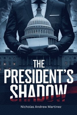 Nicholas Andrew Martinez - President's Shadow, Häftad