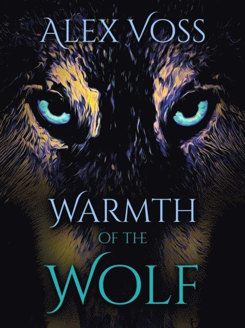 Alex Voss - Warmth of the Wolf, E-bok