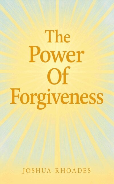 Joshua Rhoades - Power Of Forgiveness, E-bok