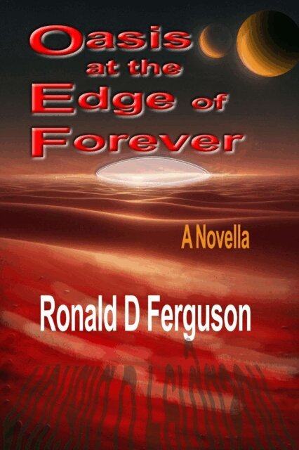 Ronald D Ferguson - Oasis at the Edge of Forever, E-bok