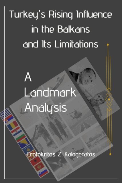 Erotokritos Kalogeratos, EK - Turkey's Rising Influence in the Balkans and Its Limitations, E-bok