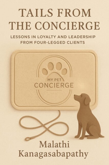 Malathi Kanagasabapathy - Tails from the Concierge: Lessons in Loyalty and Leadership from Four-Legged Clients, E-bok
