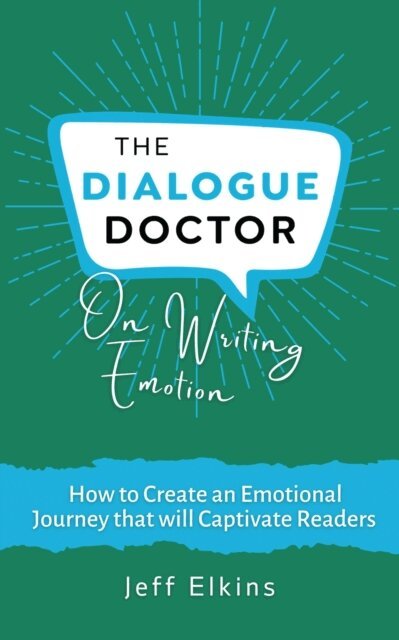 Jeff Elkins - Dialogue Doctor on Writing Emotion: How to Create an Emotional Journey that will Captivate Readers, E-bok