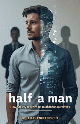 Lukas Engelbrecht - Half a Man, Häftad. Tillgänglighet: Lägg i varukorg