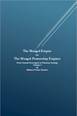 Bukhan Purvan Zayabat - Mongol Empire to The Mongol Partnership Empires, Häftad. Tillgänglighet: Lägg i varukorg
