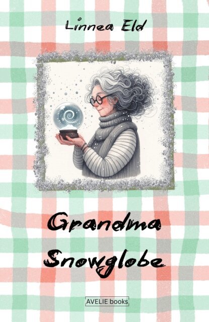 Linnea Eld - Grandma Snowglobe, E-bok