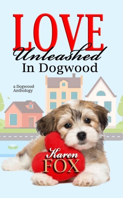 Karen Fox - Love Unleashed in Dogwood, E-bok
