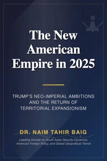 Dr Naim Tahir Baig - New American Empire In 2025, E-bok. Tillgänglighet: Lägg i varukorg