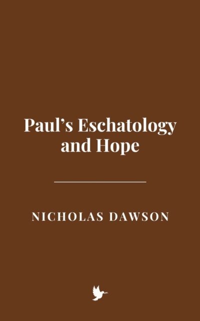 Nicholas Dawson - Paul's Eschatology and Hope, E-bok