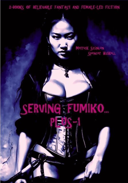 Spencer Haskell, Merrick Scanlon - Serving Fumiko... Plus-1, E-bok