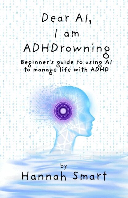 Hannah Smart - Dear AI, I'm ADHDrowning, E-bok