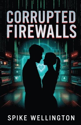 Spike Wellington - Corrupted Firewalls, Häftad