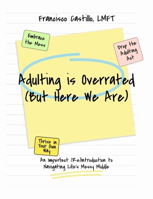 Francisco Castillo - Adulting is Overrated (But Here We Are), E-bok