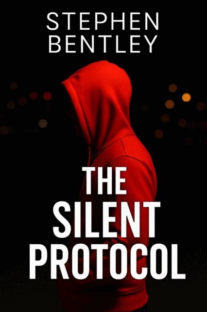 Stephen Bentley - Silent Protocol: Another high-stakes cyber-thriller in The Last Message Trilogy, E-bok